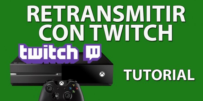 Retranmisión por Xbox One con Twitch